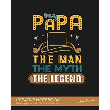 Imagem de My Papa, The Man, The Myth, The Legend - Creative Notebook Featuring Focus Points, To Do & Doodle Box - Wonderful Words: A Beautiful Personalised ... Notes, Focus Points, To Do & Doodles