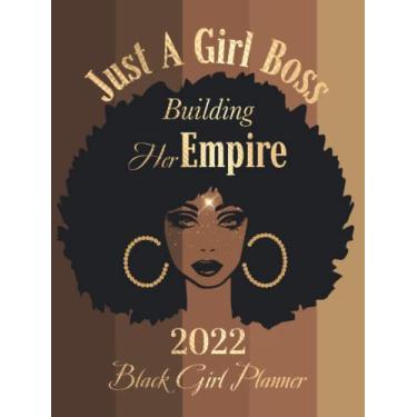 Imagem de 2022 Black Girl Planner 'Just A Girl Boss Building Her Empire': Daily, Weekly and Monthly Calendar & Organizer/Monthly Habit & Mood Tracker/Afrocentric Planner