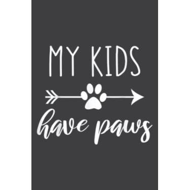Imagem de My Kids Have Paws Arrow Paw Quote Funny Gift for Mothers Day: DOG JOURNAL - 6" x 9", 100 Pages: Wide Ruled Paper Notebook Journal | Pretty Wide Blank ... for Home School College for Writing Notes.
