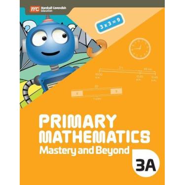 Imagem de Primary Mathematics 3A - Mastery And Beyond - Marshall Cavendish Inter