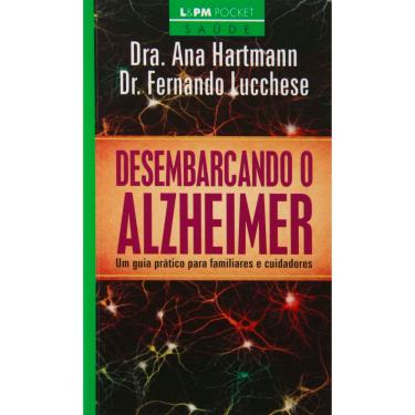 Imagem de Livro - Desembarcando o Alzheimer: um Guia Prático Para Familiares e Cuidadores - Dra. Ana Hartmann e Dr. Fernando Lucchese