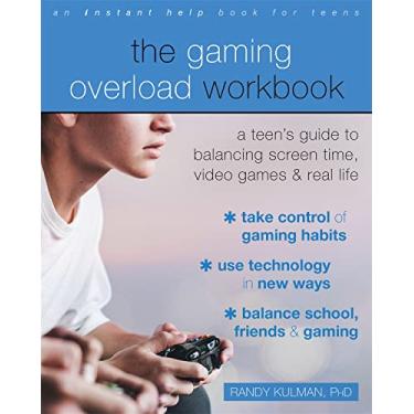 Imagem de The Gaming Overload Workbook: A Teen's Guide to Balancing Screen Time, Video Games, and Real Life
