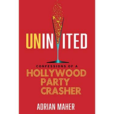 Imagem de Uninvited: Confessions of a Hollywood Party Crasher