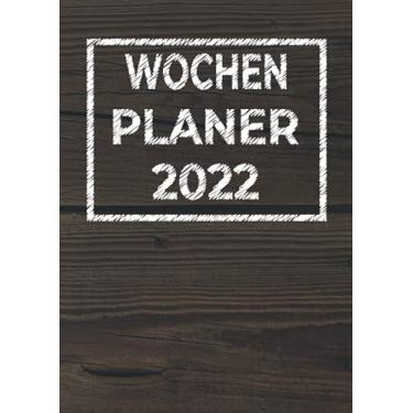 Imagem de Wochenplaner 2022: Wochenplaner zum notieren, organisieren und planen DIN A4. Kalender/Terminkalender/Monats- / Tagesübersicht/Kontakt- / Geburtstags listen/holzbild holzoptik
