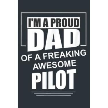 Imagem de Father - I am a Proud DAD of a freaking awesome Pilot: Study Notebook, 6 x 9 inches, 120 pages