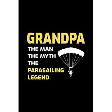 Imagem de Grandpa The Man The Myth The Parasailing Legend: Extreme Sport Skydiver Fathers Day Gift Lined Journal Notebook Diary