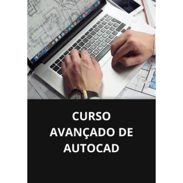Imagem de Livro curso avançado de autocad - DUKE EDITORA 
