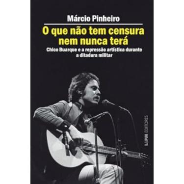 Imagem de O Que Não Tem Censura Nem Nunca Terá - Chico Buarque e a Repressão Art