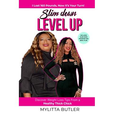 Imagem de Slim Down Level Up: Discover Weight Loss Tips From a Healthy Thick Chick-I Lost 160 Pounds, Now It's Your Turn!