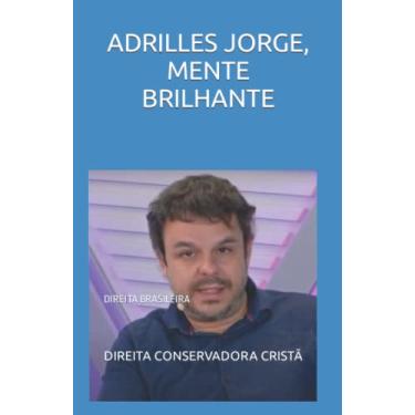 Imagem de Adrilles Jorge, Mente Brilhante: Direita Brasileira