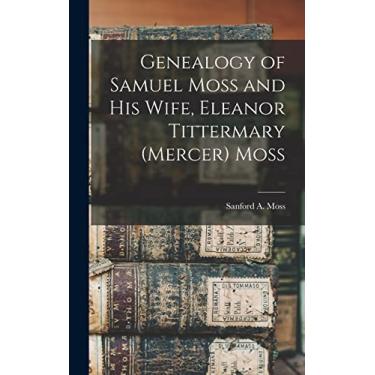 Imagem de Genealogy of Samuel Moss and His Wife, Eleanor Tittermary (Mercer) Moss