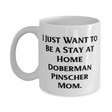 Imagem de Caneca motivacional Doberman Pinscher de 325 ml, 445 ml, I Just Want to Be, presentes para cachorro mãe, presente de amigos, copo para doberman Pinscher