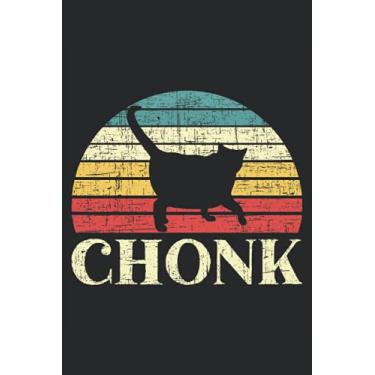 Imagem de Chonk: Chonk Cat Notebook For Cat Meme Lovers, Kitty Mam and Dad, Kitten Breeders
