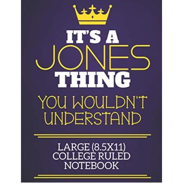 Imagem de It's A Jones Thing You Wouldn't Understand Large (8.5x11) College Ruled Notebook: Show you care with our personalised family member books, a perfect ... books are ideal for all the family to enjoy.
