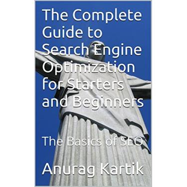 Imagem de The Complete Guide to Search Engine Optimization for Starters and Beginners: The Basics of SEO (English Edition)