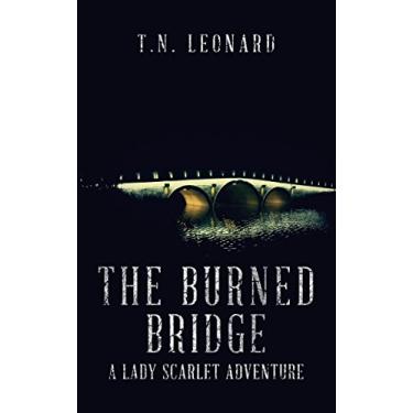 Imagem de The Burned Bridge (Lady Scarlet Book 4) (English Edition)