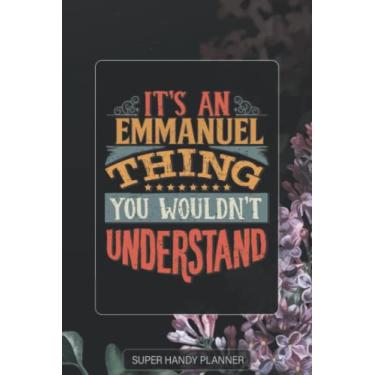 Imagem de Emmanuel: It's An Emmanuel Thing You Wouldn't Understand - Emmanuel Name Purple Flower Custom Gift Planner Calendar Notebook Journal Password Manager