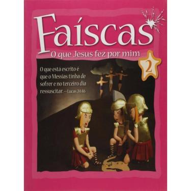 Imagem de Faiscas - Vol. 2 - O Que Jesus Fez Por Mim - Vol. 2