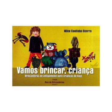 Imagem de Vamos Brincar, Criança. Brincadeiras D Antigamente Para Crianças De Hoje