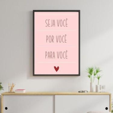 Imagem de Quadro Decorativo Seja Você, Por Você, Para Você 45x34cm - Quadros On-