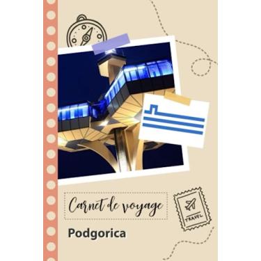 Imagem de Carnet de voyage à remplir - Podgorica: Un journal de voyage amusant pour les couples, hommes et femmes avec un organisateur et planificateur à remplir pour recorder tes vacances au monténégro.