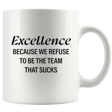 Imagem de Excellence Because We Refuse To Be The Team That Sucks Coworker Gifts Office Teamwork Manager Boss Inspirational Motivational Ceramic Mug 325 ml Branco