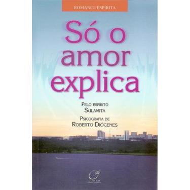 Imagem de Livro - Só o amor explica