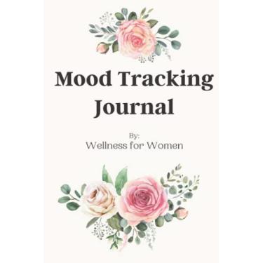 Imagem de Diário de rastreamento de humor por bem-estar para mulheres: rastreador diário e mensal, diário de saúde e bem-estar com instruções, conscientização mental de suas ações na vida, livro de exercícios de mindfulness guiado