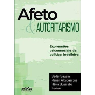 Imagem de Afeto e autoritarismo expressões psicossociais da política brasileira 