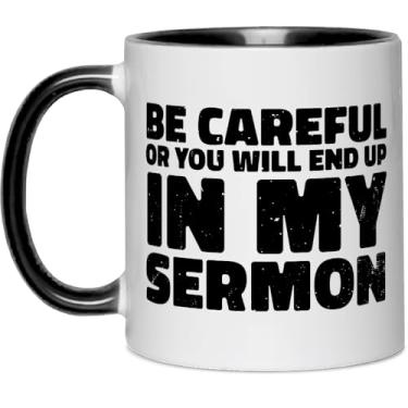Imagem de FUNNYUNCLE Caneca Be Careful or You'll End Up in My Sermon, Pastor Warning Gifts, Minister Appreciation Pregador Ordenação Sarcástica Café Cerâmica Caneca 325 ml