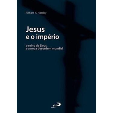 Imagem de Jesus e o imperio - o reino de deus e a nova desor - PAULUS, 3