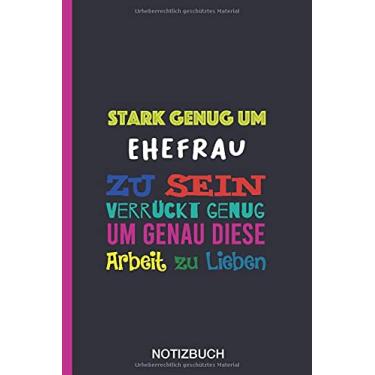 Imagem de Stark genug um Ehefrau zu sein Verrückt genug um genau diese Arbeit zu Lieben: A5 Notizbuch als Geschenk für eine Ehefrau - A5 /punktiert - | ... zum Geburtstag|Geburtstagsgeschenk Kollegin