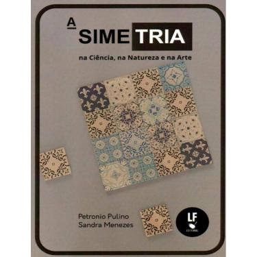 Imagem de Simetria Na Ciencia, Na Natureza E Na Arte, A