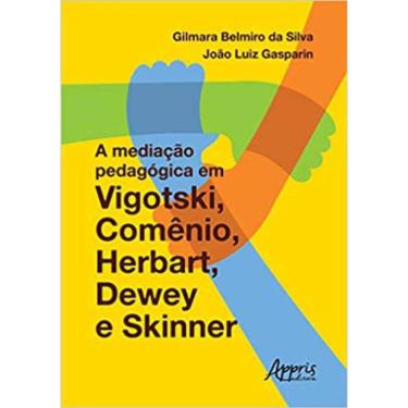 Imagem de A Mediação Pedagógica Em Vigotski, Comênio, Herbart, Dewey E Skinner