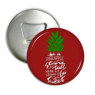 Imagem de Be a Pineapple Stand Tall Citação Abridor de garrafas de Natal Emblema Multifuncional