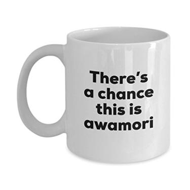 Imagem de Caneca de café Awamori â€“ There's a chance this is Awamori â€“ Presentes de amante Awamori â€“ e aniversário