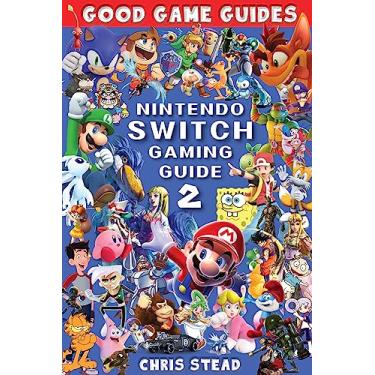 Imagem de Nintendo Switch Gaming Guide 2: More of the best Nintendo video games and accessories (Good Game Guides) (English Edition)