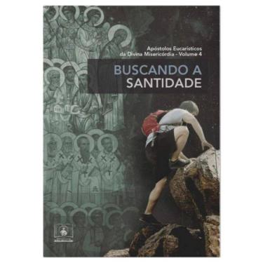 Imagem de Buscando A Santidade - Apostolos Eucaristicos Da Divina Misericordia Vol 4