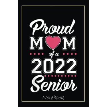 Imagem de Proud Mom of a 2022 Senior Graduation 2022 Mommy Notebook: Graduation Gift Diary For Notes, Congratulations, Graduate Journal, Gold Graduate Gifts, Graduation Journal, 6x9 college ruled notebook