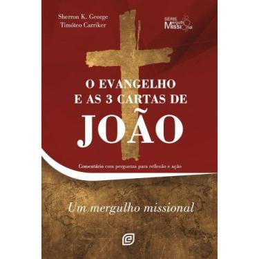 Imagem de O Evangelho E As 3 Cartas De João - Comentário Com Perguntas Para Refl