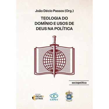 Imagem de Teologia Do Domínio E Usos De Deus Na Política