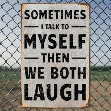 Imagem de Sometimes I Talk To Myself Then We Both Laugh Arte de parede de alumínio rústico e placa de metal - 20,3 x 30,48 cm Decoração interna e externa vintage para casa, escritório, café, quintal e jardim