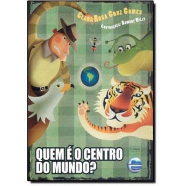 Imagem de Quem E O Centro Do Mundo? - 2ªed