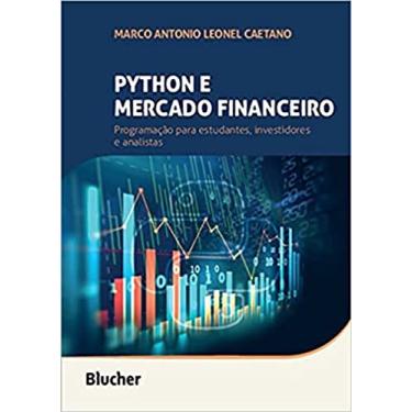 Imagem de Python e Mercado Financeiro: Programação Para Estudantes, Investidores e Analistas