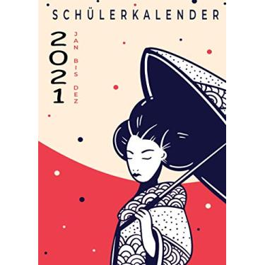 Imagem de Schülerkalender 2021: Wochenplaner zum notieren, organisieren und planen DIN A4. Kalender/Terminkalender/Monats- / Tagesübersicht/Kontakt- / Geburtstags listen/China Japan
