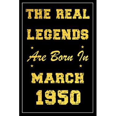 Imagem de The Real Legends Are Born In March 1950: birthday notebook, birthday gifts for men, women, 71th birthday gifts, great alternative to a card, "6x9" inches, 120 pages.
