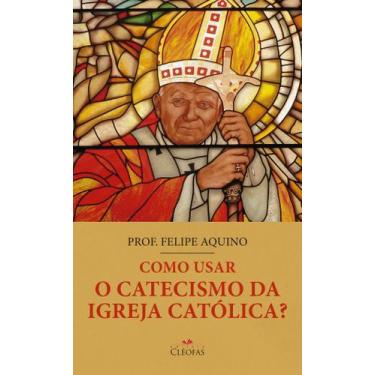 Imagem de Como usar o Catecismo da Igreja Católica - Cleofas