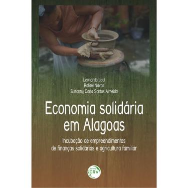 Imagem de Livro - Economia solidária em alagoas: incubação de empreendimentos de finanças solidárias e agricultura familiar