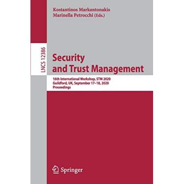 Imagem de Security and Trust Management: 16th International Workshop, STM 2020, Guildford, Uk, September 17-18, 2020, Proceedings: 12386