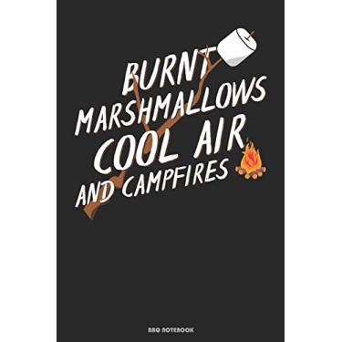 Imagem de Burnt Marshmallows Cool Air And Campfires BBQ Notebook: Geschenkidee für Köche und Grill Fans ( 6x9 Zoll ca. DIN A5 120 Seiten Liniert)